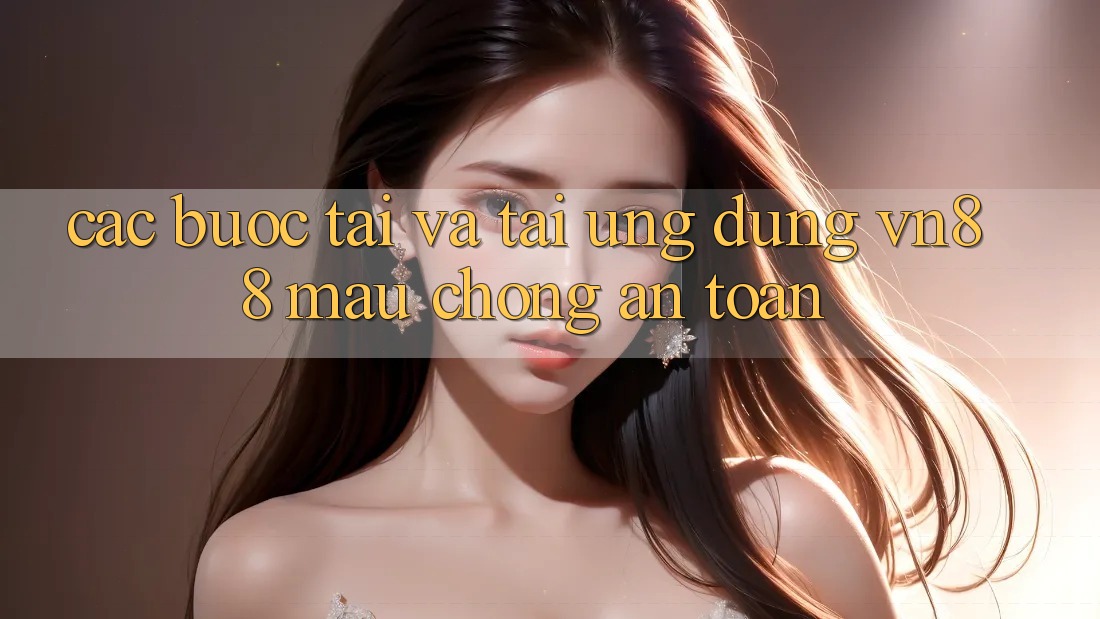 Các bước Tải Và Tải Ứng Dụng VN88 Mau Chóng, An Toàn