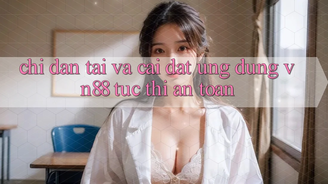 Chỉ dẫn Tải Và Cài Đặt Ứng Dụng VN88 Tức thì, An Toàn