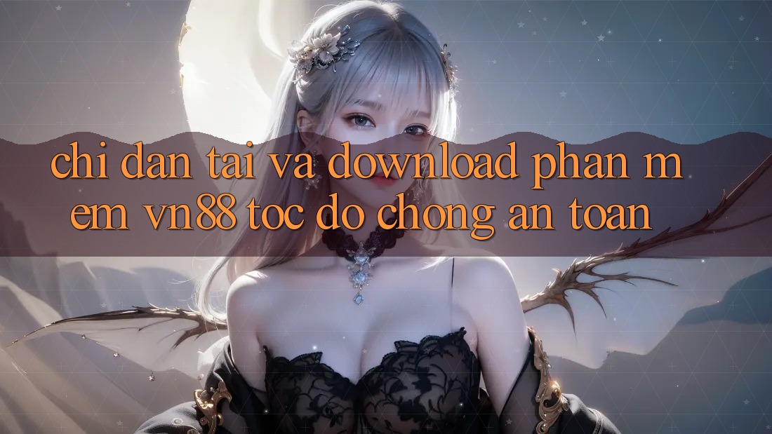 Chỉ dẫn Tải Và Download Phần mềm VN88 Tốc độ Chóng, An Toàn Chỉ dẫn Tải Và Download Phần mềm VN88 Tốc độ Chóng, An Toàn