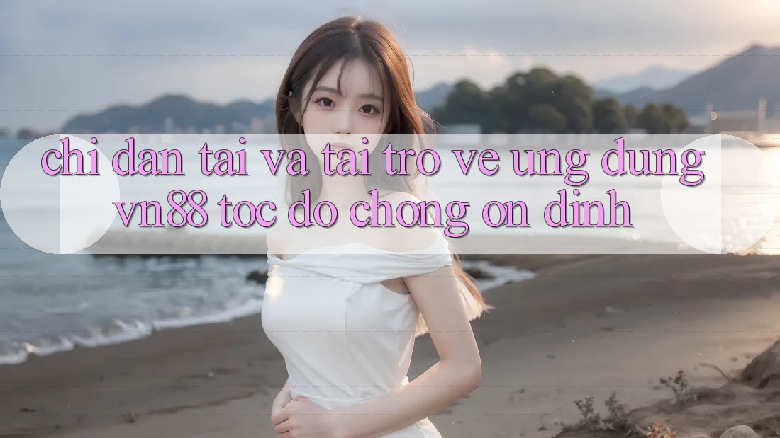 Chỉ dẫn Tải Và Tải trở về Ứng Dụng VN88 Tốc độ Chóng, Ổn định