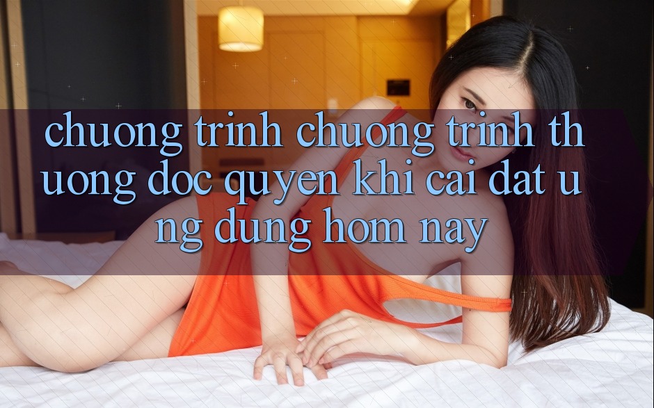 Chương Trình Chương trình thưởng Độc Quyền Khi Cài đặt Ứng dụng Hôm Nay