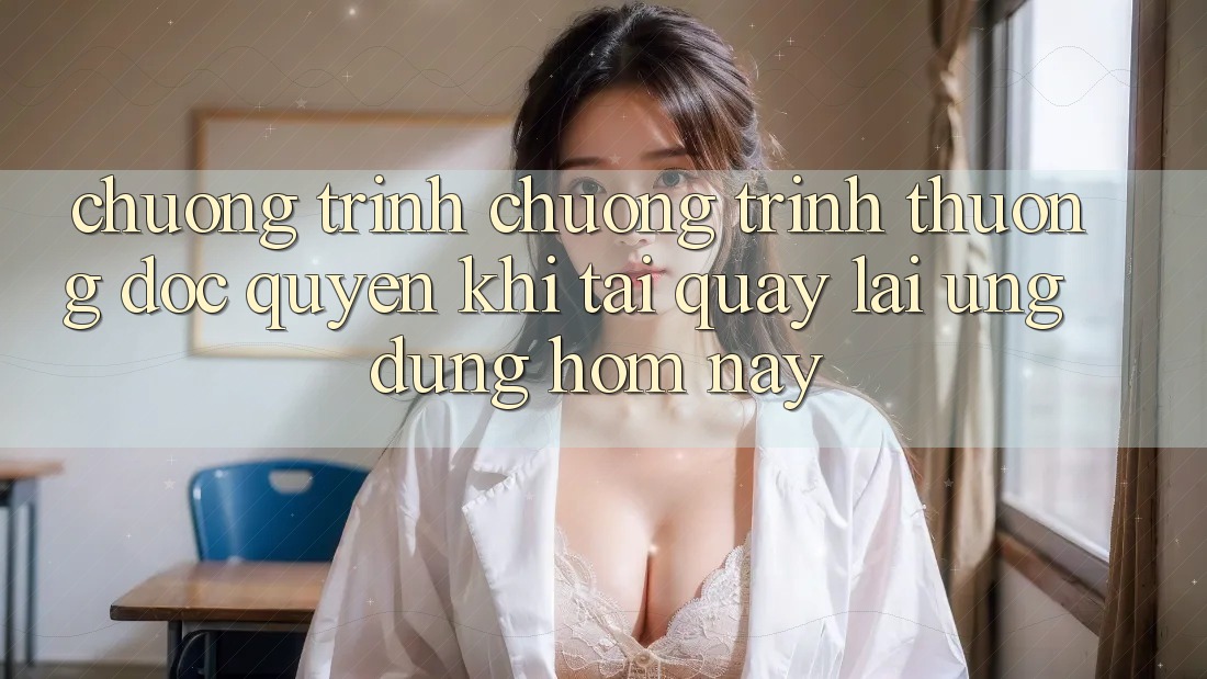 Chương Trình Chương trình thưởng Độc Quyền Khi Tải quay lại Ứng dụng Hôm Nay