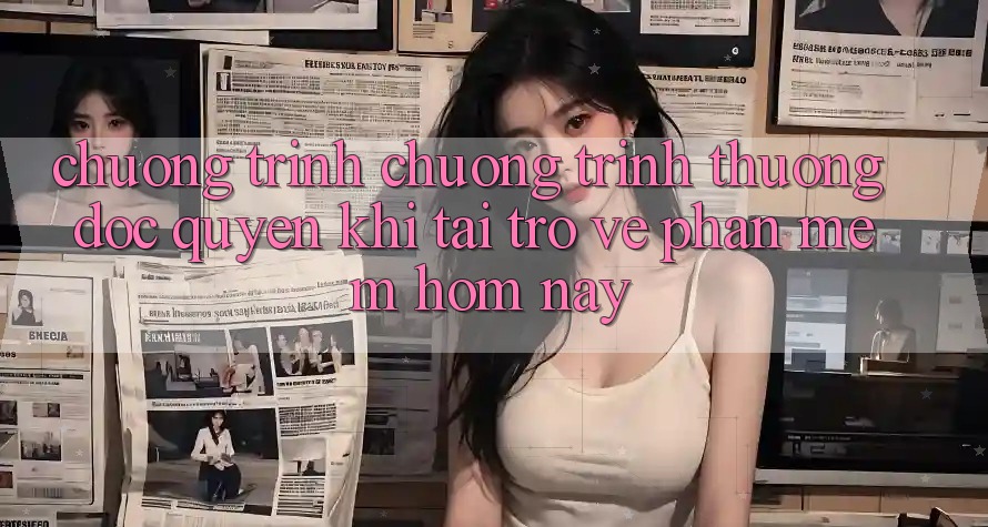 Chương Trình Chương trình thưởng Độc Quyền Khi Tải trở về Phần mềm Hôm Nay