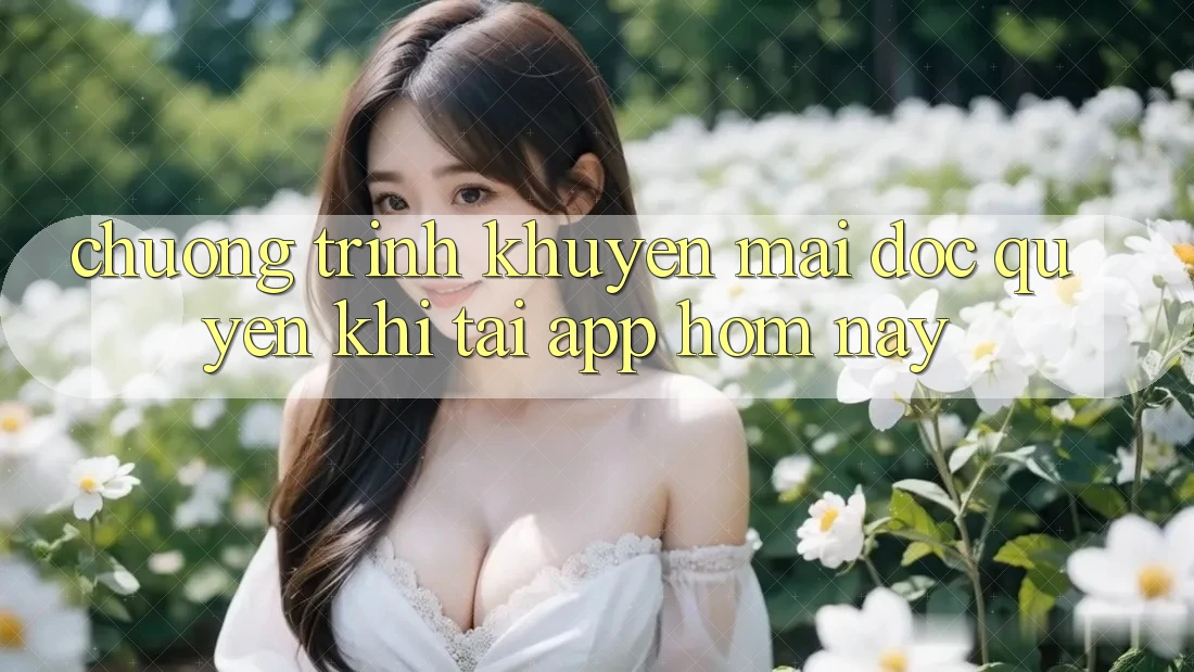 Chương Trình Khuyến Mãi Độc Quyền Khi Tải App Hôm Nay
