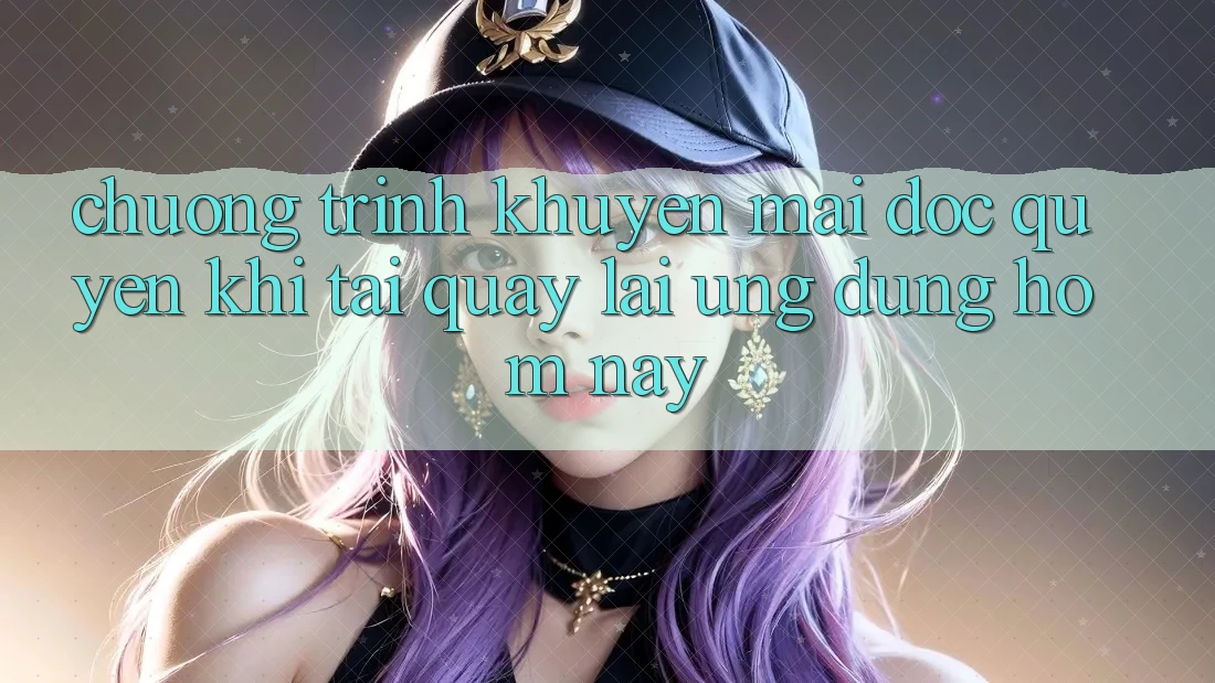 Chương Trình Khuyến mãi Độc Quyền Khi Tải quay lại Ứng dụng Hôm Nay