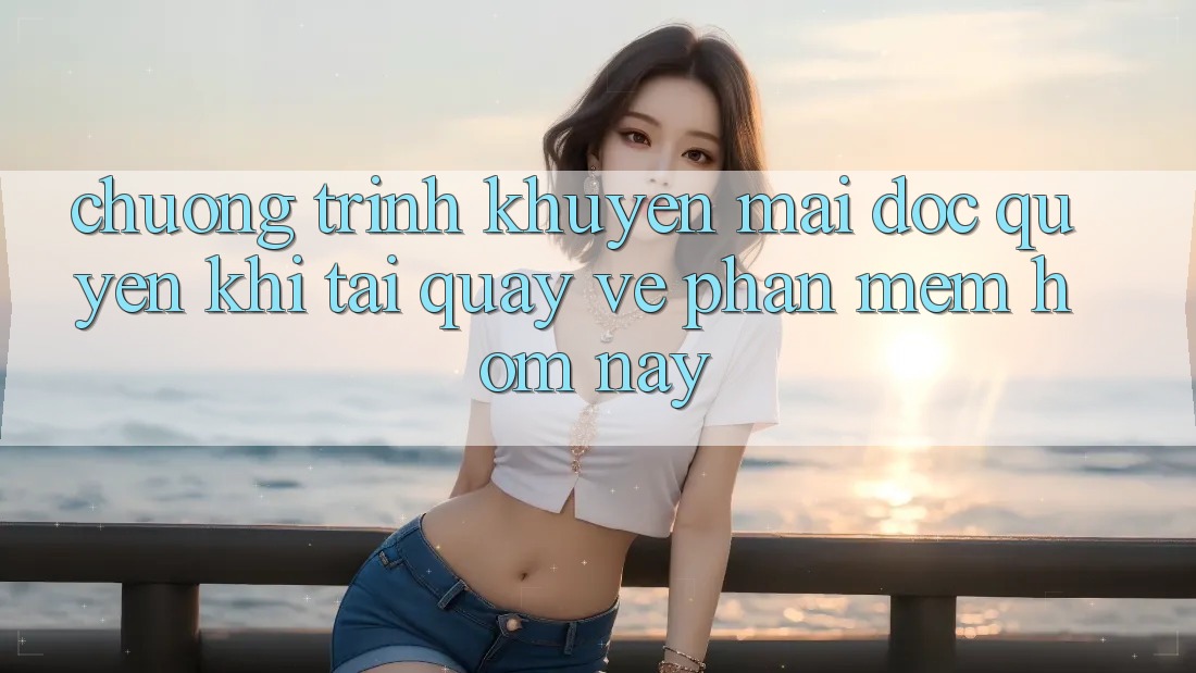 Chương Trình Khuyến Mãi Độc Quyền Khi Tải quay về Phần mềm Hôm Nay