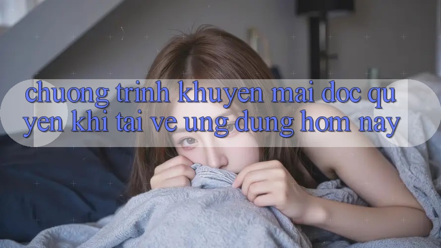 Chương Trình Khuyến Mãi Độc Quyền Khi Tải về Ứng dụng Hôm Nay Chương Trình Khuyến Mãi Độc Quyền Khi Tải về Ứng dụng Hôm Nay