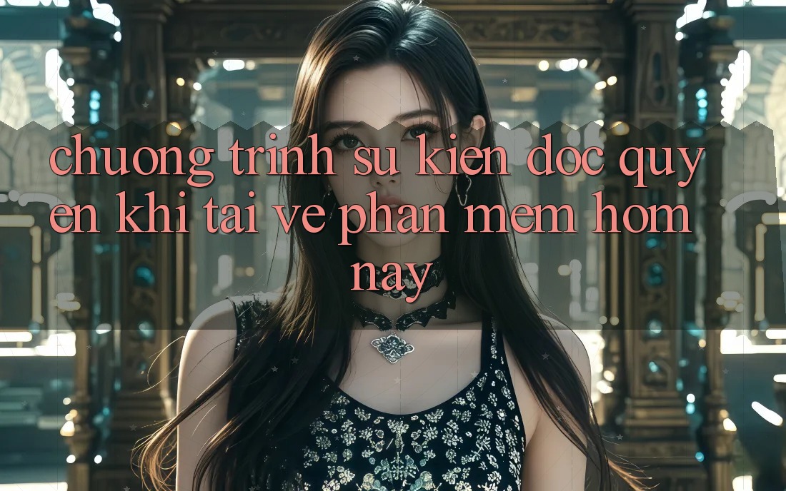 Chương Trình Sự kiện Độc Quyền Khi Tải về Phần mềm Hôm Nay Chương Trình Sự kiện Độc Quyền Khi Tải về Phần mềm Hôm Nay