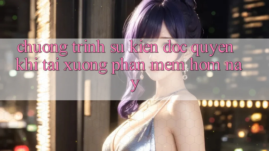 Chương Trình Sự kiện Độc Quyền Khi Tải xuống Phần mềm Hôm Nay
