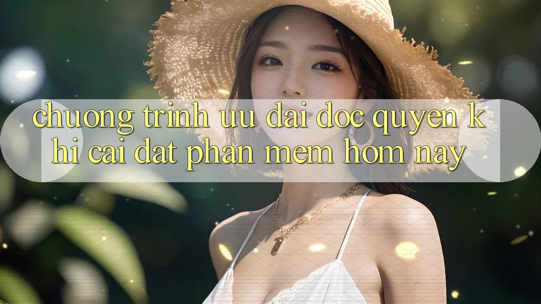 Chương Trình Ưu đãi Độc Quyền Khi Cài đặt Phần mềm Hôm Nay