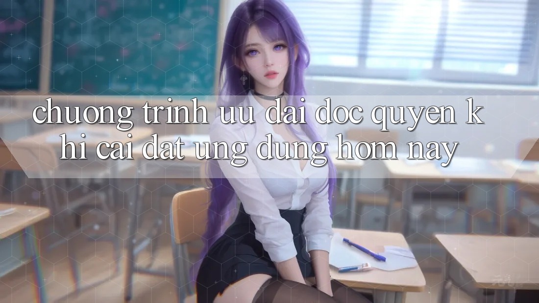 Chương Trình Ưu đãi Độc Quyền Khi Cài đặt Ứng dụng Hôm Nay