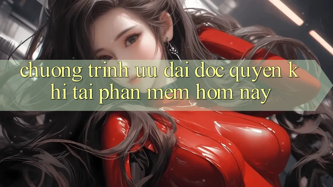 Chương Trình Ưu đãi Độc Quyền Khi Tải Phần mềm Hôm Nay Chương Trình Ưu đãi Độc Quyền Khi Tải Phần mềm Hôm Nay