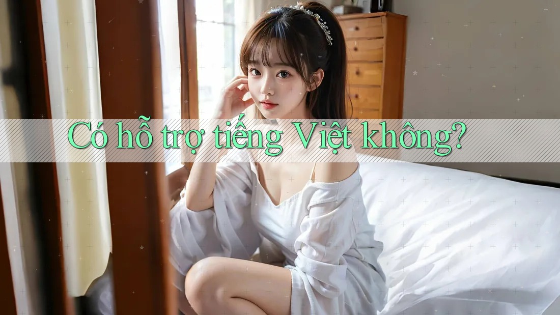 Có hỗ trợ tiếng Việt không?