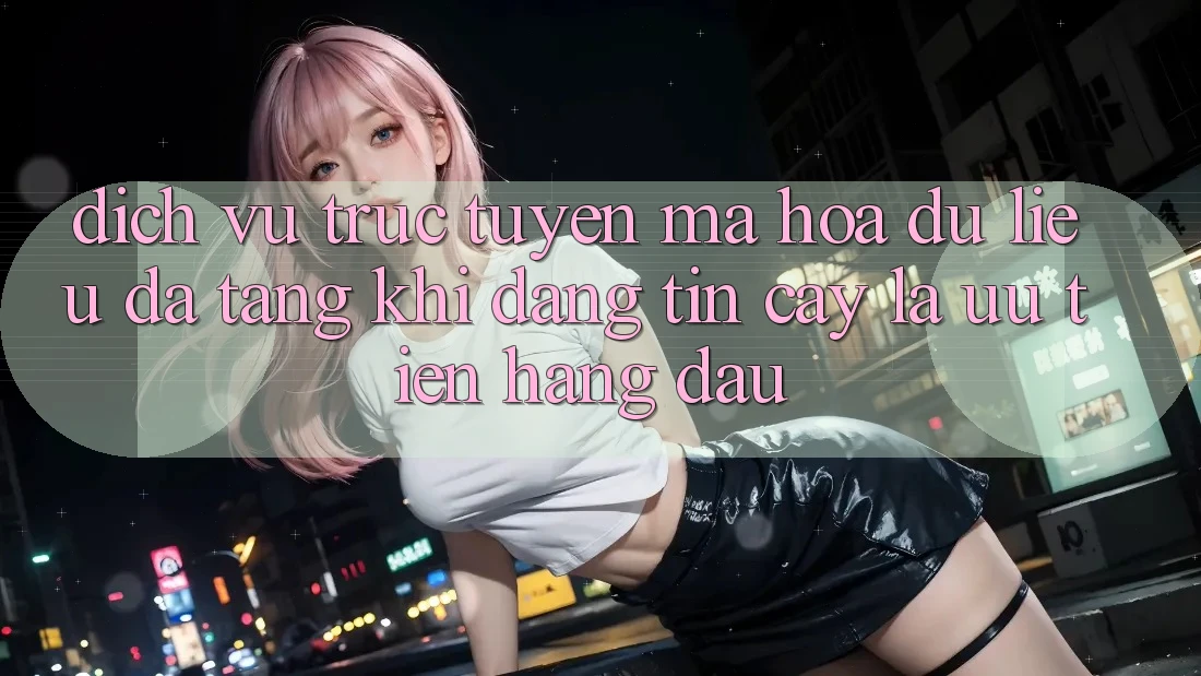 Dịch vụ trực tuyến Mã hóa dữ liệu Đa Tầng: Khi Đáng tin cậy Là Ưu Tiên Hàng Đầu Dịch vụ trực tuyến Mã hóa dữ liệu Đa Tầng: Khi Đáng tin cậy Là Ưu Tiên Hàng Đầu