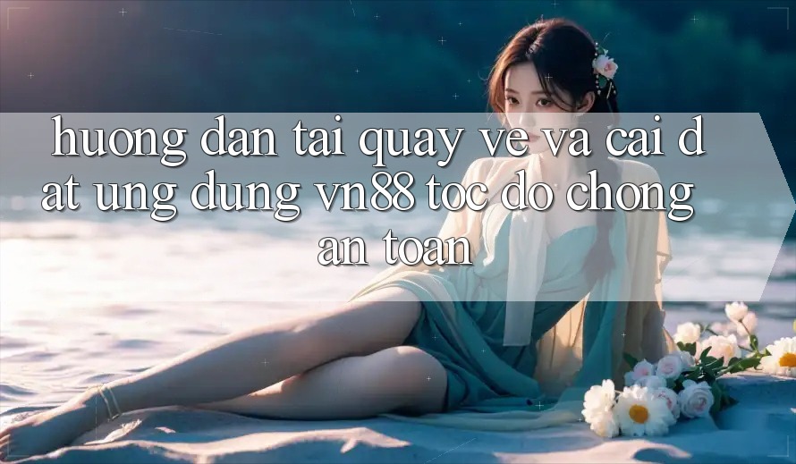 Hướng Dẫn Tải quay về Và Cài Đặt Ứng Dụng VN88 Tốc độ Chóng, An Toàn