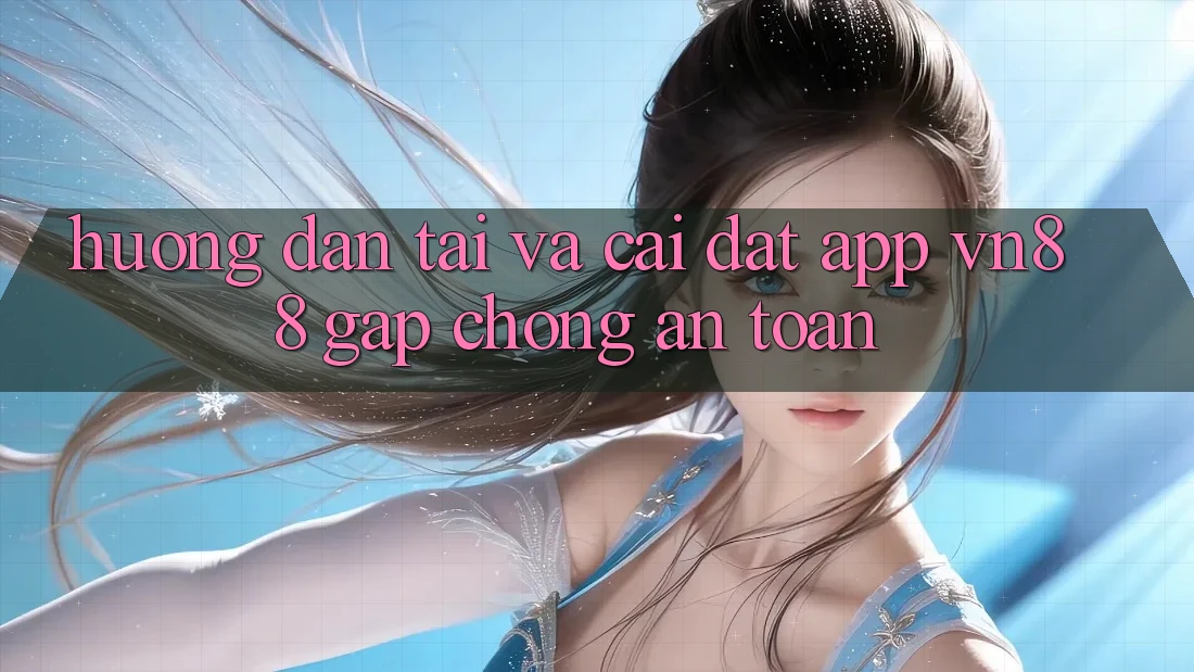 Hướng Dẫn Tải Và Cài Đặt App VN88 Gấp Chóng, An Toàn Hướng Dẫn Tải Và Cài Đặt App VN88 Gấp Chóng, An Toàn