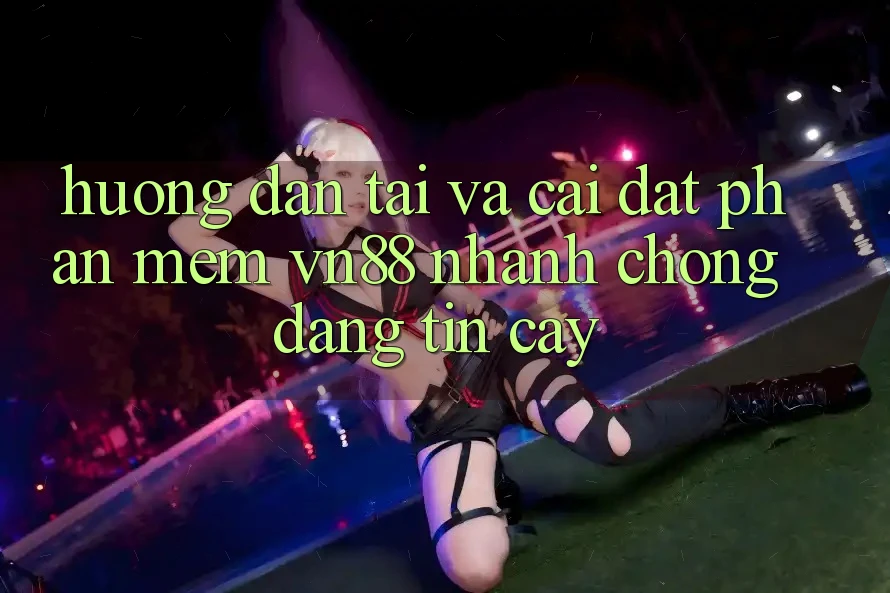 Hướng Dẫn Tải Và Cài Đặt Phần mềm VN88 Nhanh Chóng, Đáng tin cậy