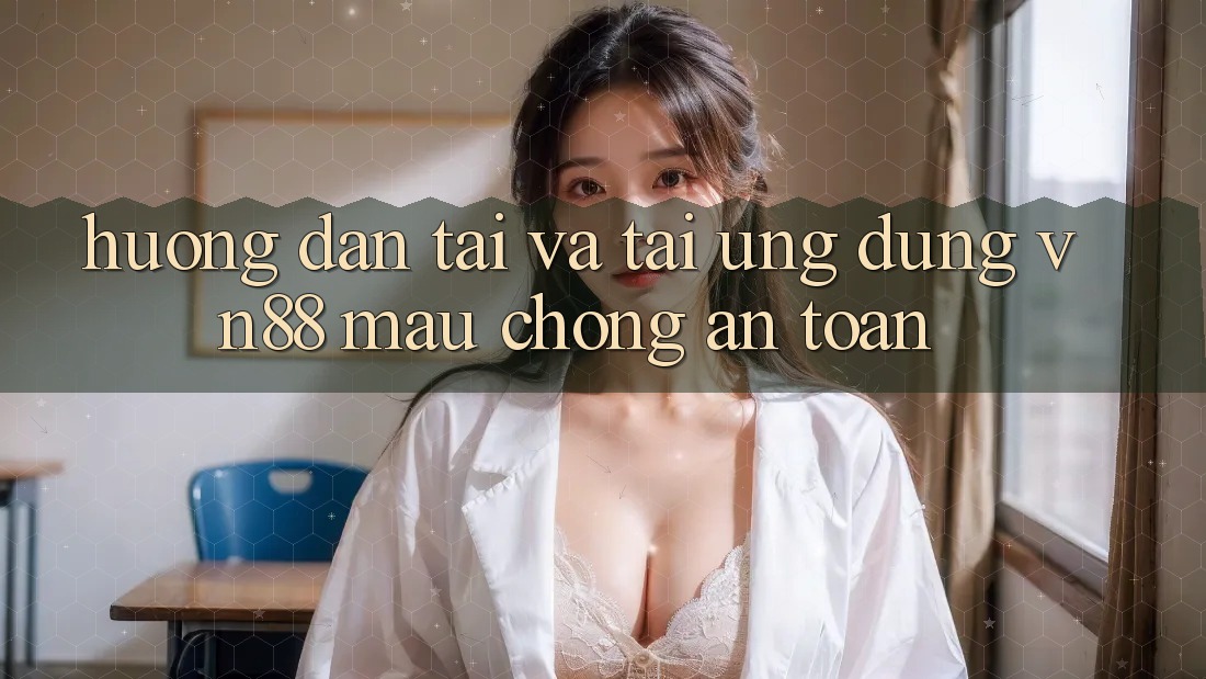 Hướng Dẫn Tải Và Tải Ứng Dụng VN88 Mau Chóng, An Toàn