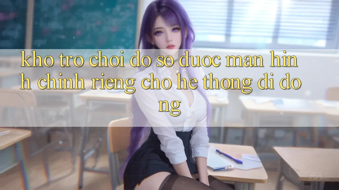 Kho Trò Chơi Đồ Sộ Được Màn hình chính Riêng Cho Hệ thống Di Động Kho Trò Chơi Đồ Sộ Được Màn hình chính Riêng Cho Hệ thống Di Động