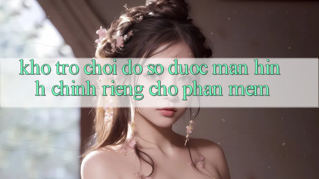 Kho Trò Chơi Đồ Sộ Được Màn hình chính Riêng Cho Phần mềm