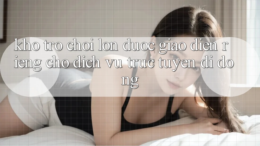 Kho Trò Chơi Lớn Được Giao diện Riêng Cho Dịch vụ trực tuyến Di Động Kho Trò Chơi Lớn Được Giao diện Riêng Cho Dịch vụ trực tuyến Di Động