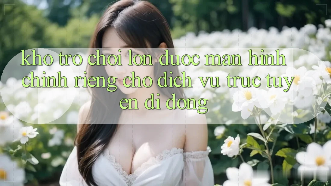 Kho Trò Chơi Lớn Được Màn hình chính Riêng Cho Dịch vụ trực tuyến Di Động