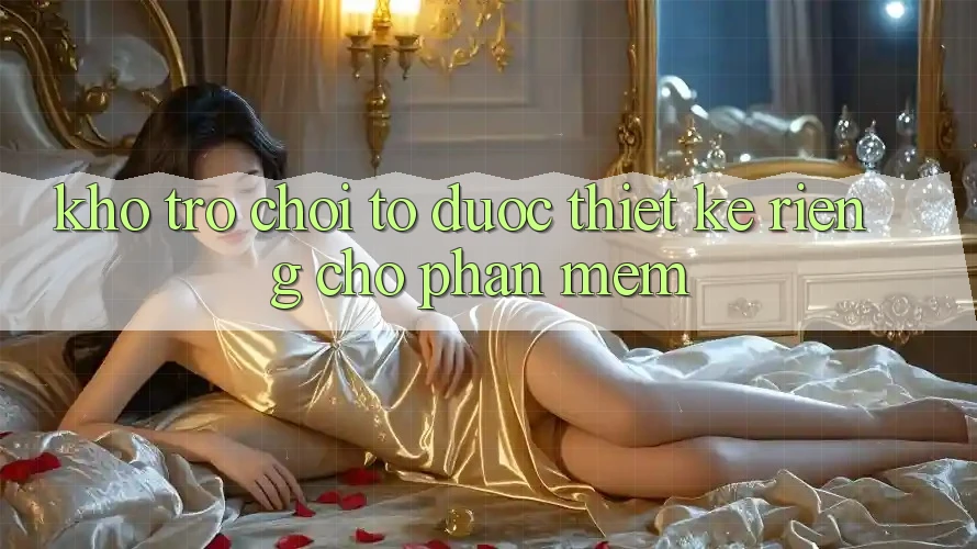 Kho Trò Chơi To Được Thiết Kế Riêng Cho Phần mềm Kho Trò Chơi To Được Thiết Kế Riêng Cho Phần mềm
