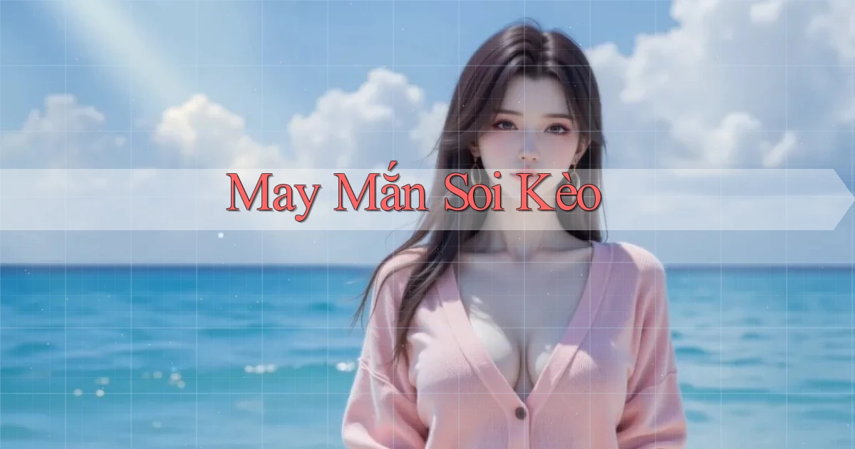 May mắn Soi kèo