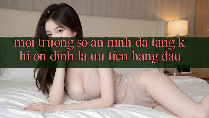 Môi trường số An ninh Đa Tầng: Khi Ổn định Là Ưu Tiên Hàng Đầu