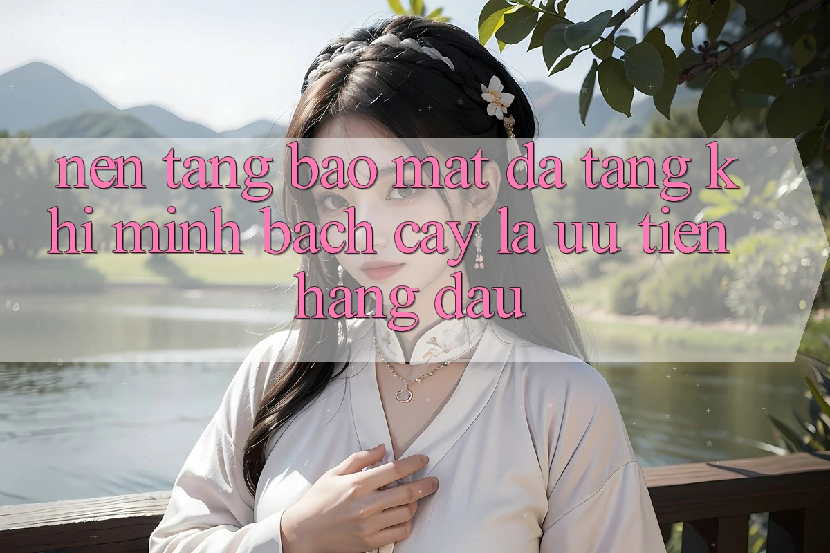 Nền tảng Bảo Mật Đa Tầng: Khi Minh bạch cậy Là Ưu Tiên Hàng Đầu Nền tảng Bảo Mật Đa Tầng: Khi Minh bạch cậy Là Ưu Tiên Hàng Đầu