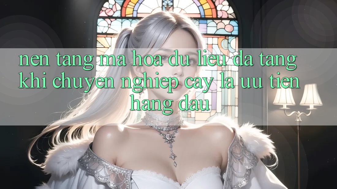 Nền tảng Mã hóa dữ liệu Đa Tầng: Khi Chuyên nghiệp cậy Là Ưu Tiên Hàng Đầu Nền tảng Mã hóa dữ liệu Đa Tầng: Khi Chuyên nghiệp cậy Là Ưu Tiên Hàng Đầu