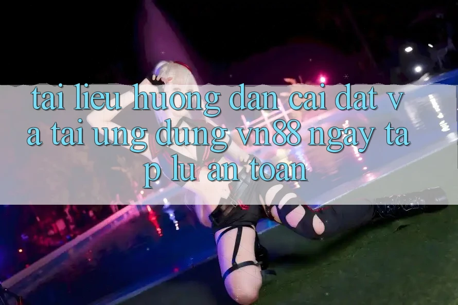 Tài liệu hướng dẫn Cài đặt Và Tải Ứng Dụng VN88 Ngay tắp lự, An Toàn