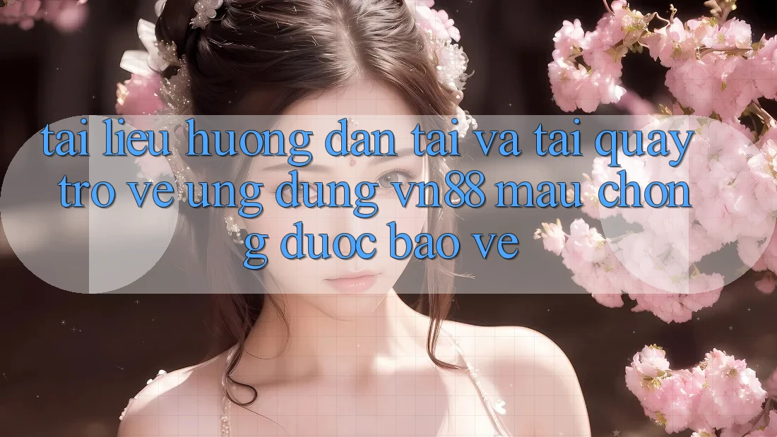 Tài liệu hướng dẫn Tải Và Tải quay trở về Ứng Dụng VN88 Mau Chóng, Được bảo vệ