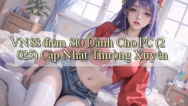 Vn88   điểm 810 dành cho PC (2025) cập nhật thường xuyên
