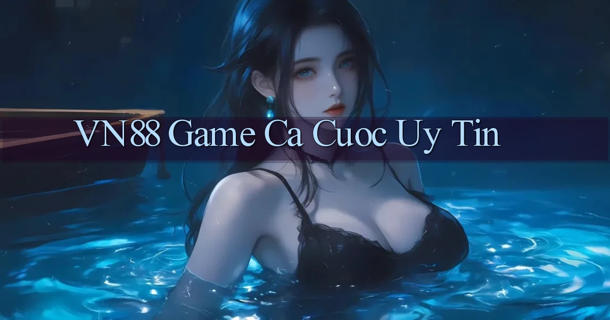 vn88  game ca cuoc uy tin