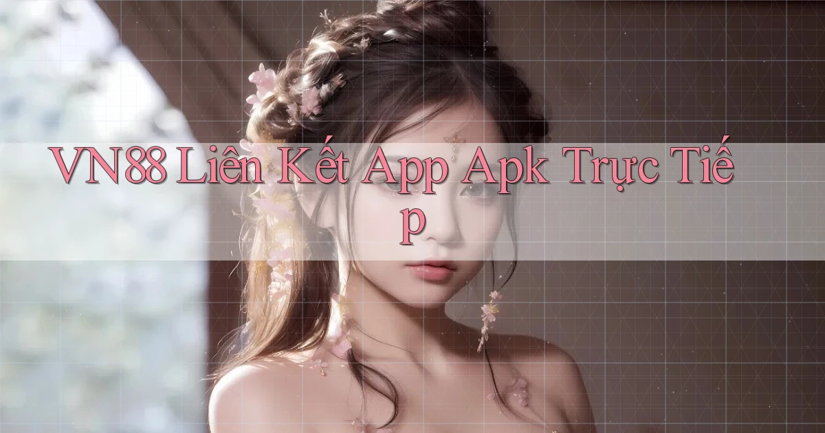 vn88  liên kết app apk trực tiếp