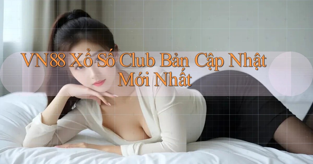 vn88  xổ số club bản cập nhật mới nhất