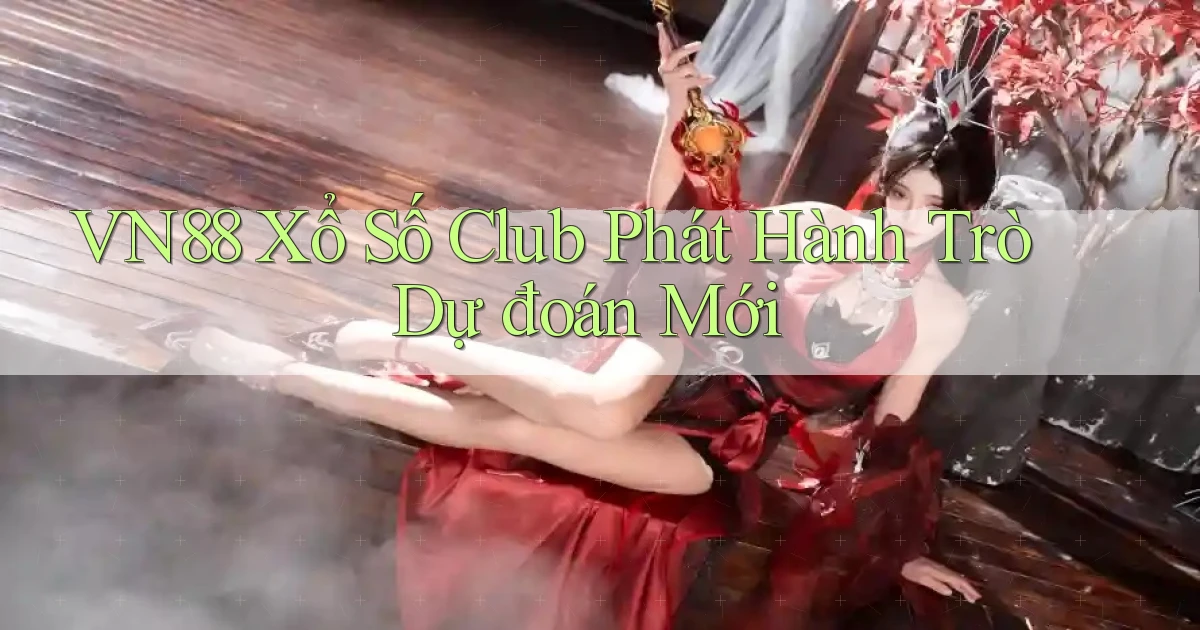 vn88  xổ số club phát hành trò dự đoán mới